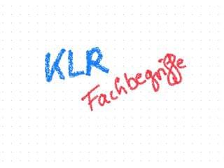 Grundbegriffe KLR